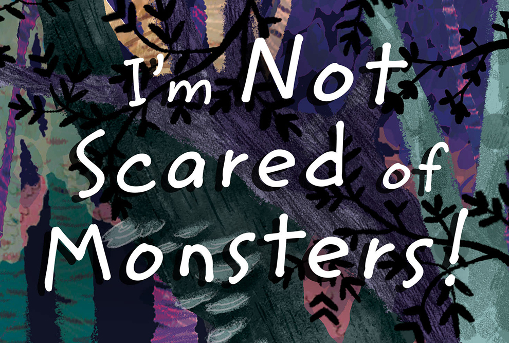 I'm Not Scared of Monsters!